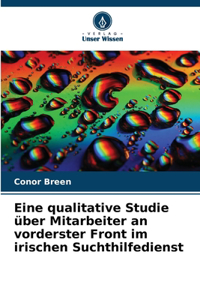 Eine qualitative Studie über Mitarbeiter an vorderster Front im irischen Suchthilfedienst