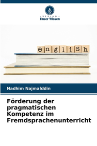 Förderung der pragmatischen Kompetenz im Fremdsprachenunterricht