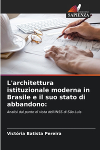 L'architettura istituzionale moderna in Brasile e il suo stato di abbandono