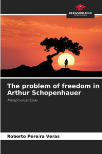 The problem of freedom in Arthur Schopenhauer