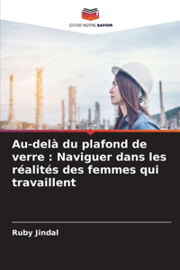 Au-delà du plafond de verre: Naviguer dans les réalités des femmes qui travaillent