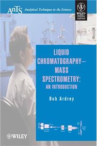 Liquid Chromatography - Mass Spectrometry: An Introduction