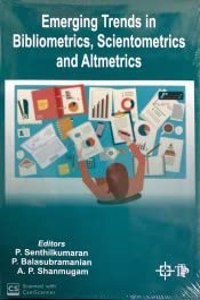 Emerging Trends in Bibliometrics, Scientometrics and Altemetrics
