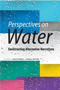 Perspectives on Water: Constructing Alternative Narratives