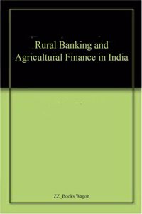 Rural Banking and Agricultural Finance in India