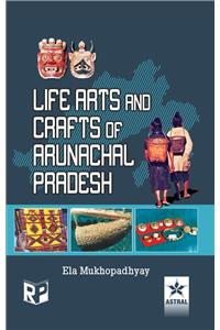 Life Arts And Crafts Of Arunachal Pradesh