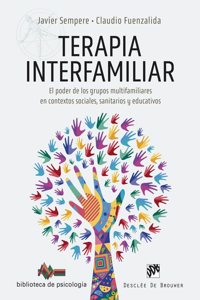Terapia interfamiliar. El poder de los grupos multifamiliares en contextos sociales, sanitarios y educativos