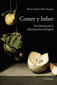 Comer y beber: Una historia de la alimentacion en Espana