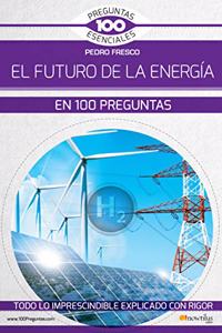 El futuro de la energia en 100 preguntas (Spanish Edition)