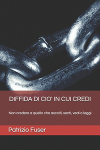 Diffida Di Cio' in Cui Credi