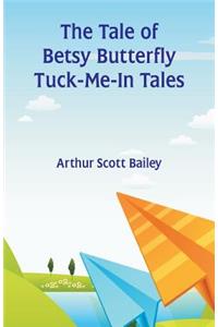 Tale of Betsy Butterfly Tuck-Me-In Tales