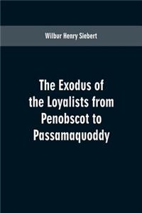 The Exodus of the Loyalists from Penobscot to Passamaquoddy