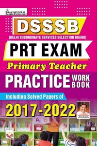 DSSSB PRT Exam Primary Teacher Practice Work Book Including PYQs of 2017 To 2022 (English Medium) (4185)