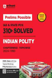 Arihant Prelims Possible IAS & State PCS 310+ Solved India Polity Chapterwise - Topiwise (2024-1990) | Multiple References | Topical Mindmap | Detailed Explanation | 3500+ PYQs Bullets | 1000+ questions in QR code | For Exam 2025