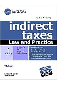 Indirect Taxes - Law and Practice (CA/CS/CMA) [ Part 1 - Service Tax , Part 2- Central Excise / Customs / FTP/CST/VAT/ International Taxation]