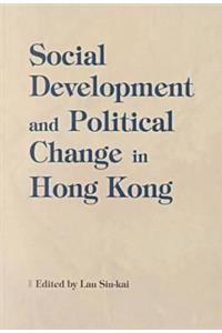 Social Development and Political Change in Hong Kong