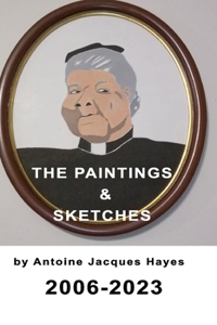Paintings and Sketches by Antoine Jacques Hayes 2006-2023