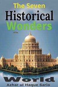 The Seven Historical Wonders of the World
