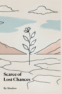 Scarce of Lost Chances