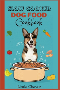 Slow Cooker Dog Food Cookbook
