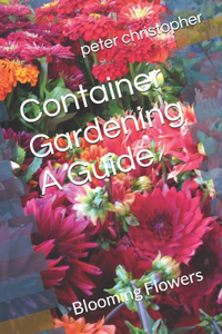 Container Gardening A Guide