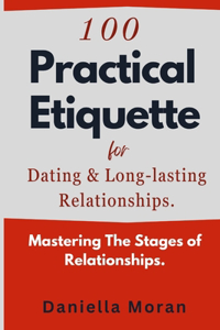 100 Practical Etiquette For Dating and Long-lasting Relationships.