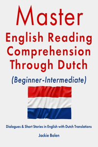 Master English Reading Comprehension Through Dutch (Beginner-Intermediate)