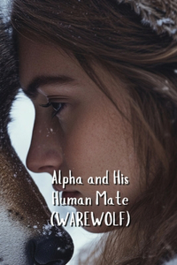 Alpha and His Human Mate (WAREWOLF)