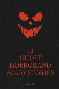10 Ghost Horror And Scary Stories