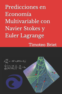 Predicciones en Economía Multivariable con Navier Stokes y Euler Lagrange