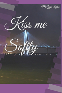 Kiss me Softly