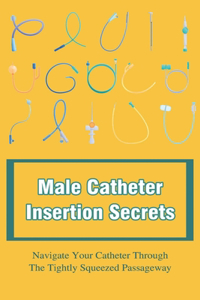 Male Catheter Insertion Secrets