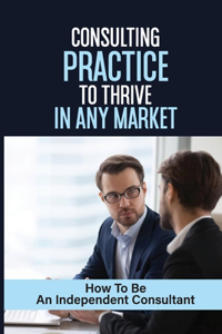 Consulting Practice To Thrive In Any Market