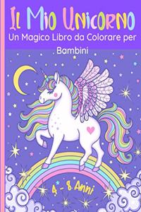 Il Mio Unicorno - Un Magico Libro da Colorare per Bambini