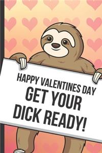 Happy Valentines Day Get Your Dick Ready