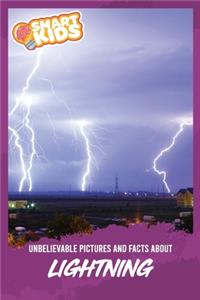 Unbelievable Pictures and Facts About Lightning