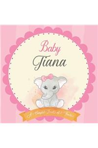 Baby Tiana A Simple Book of Firsts: First Year Baby Book a Perfect Keepsake Gift for All Your Precious First Year Memories