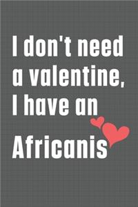 I don't need a valentine, I have an Africanis