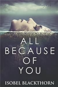 All Because Of You