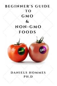 Beginner's Guide to Gmo & Non-Gmo Foods