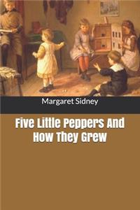 Five Little Peppers And How They Grew