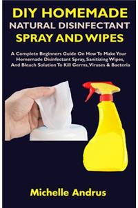 DIY Homemade Natural Disinfectant Spray and Wipes