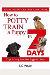 How to Potty Train A Puppy in 7 Days - 7 Tips To Potty Train Your Puppy in 7 Days