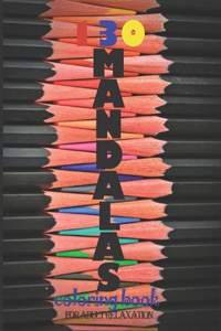 130 Mandalas Coloring Book For Adult Relax