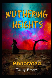 Wuthering Heights By Emily Brontë An Annotated Novel