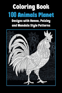 100 Animals Planet - Coloring Book - Designs with Henna, Paisley and Mandala Style Patterns