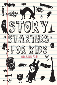 Story Starters For Kids Grade 3-6