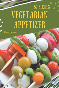 86 Vegetarian Appetizer Recipes