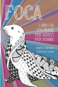 Libri da colorare per adulti per donne - Disegni Anti stress - Piante e Animali - Foca