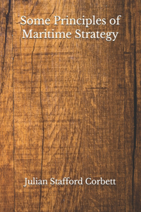 Some Principles of Maritime Strategy